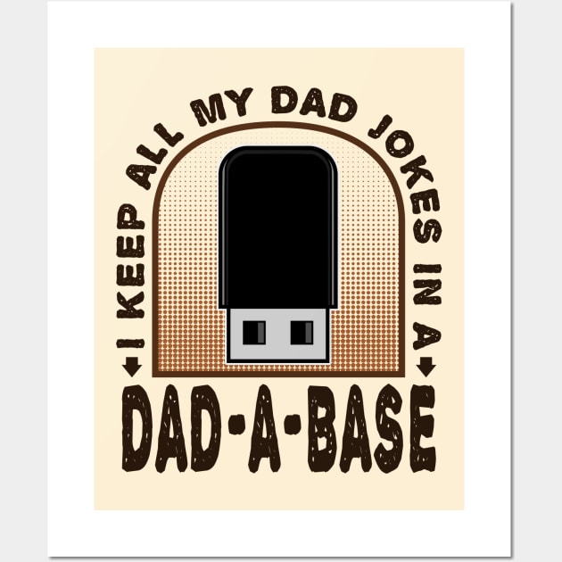 I Keep All My Dad Jokes In A Dad-A-Base Husband Funny Wall Art by JaussZ